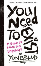 You Need To Exist: a book to love and destroy - Seberozvojové knihy v agličtině You Need To Exist: a book to love and destroy