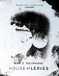 House Of Leaves: the prizewinning and terrifying cult classic that will turn everything yo