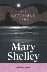 Invisible Girl - Mary Shelley - Klasická literatura v angličtině Invisible Girl