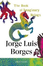 Book of Imaginary Beings Book of Imaginary Beings