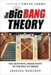 The Big Bang Theory : The Definitive, Inside Story of the Epic Hit Series The Big Bang Theory : The Definitive, Inside Story of the Epic Hit Series