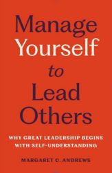 Manage Yourself to Lead Others Manage Yourself to Lead Others