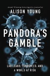 Pandora's Gamble: Lab Leaks, Pandemics, and a World at Risk Pandora's Gamble: Lab Leaks, Pandemics, and a World at Risk