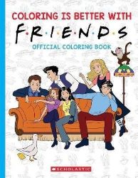 Coloring is Better with Friends: Official Friends Coloring Book Coloring is Better with Friends: Official Friends Coloring Book