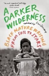 A Darker Wilderness: Black Nature Writing from Soil to Stars - Anglická literatura A Darker Wilderness: Black Nature Writing from Soil to Stars