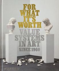 For What It’s Worth: Value Systems in Art since 19 For What It’s Worth: Value Systems in Art since 19