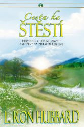 Cesta ke štěstí - Průvodce k lepšímu životu založený na zdravém životu Cesta ke štěstí - Průvodce k lepšímu životu založený na zdravém životu