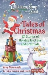 Chicken Soup for the Soul: Tales of Christmas: 101 Stories of Holiday Joy, Love and Gratit