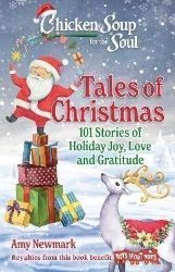 Chicken Soup for the Soul: Tales of Christmas: 101 Stories of Holiday Joy, Love and Gratit