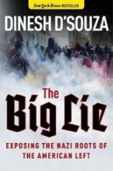The Big Lie : Exposing the Nazi Roots of the American Left The Big Lie : Exposing the Nazi Roots of the American Left
