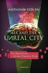 Sex and the Unreal City : The Demolition of the Western Mind Sex and the Unreal City : The Demolition of the Western Mind