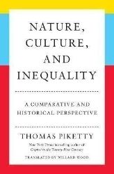 Nature, Culture, and Inequality: A Comparative and Historical Perspective - Thomas Piketty - Knihy o podnikání a byznysu v angličtině Nature, Culture, and Inequality: A Comparative and Historical Perspective