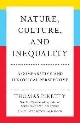 Nature, Culture, and Inequality: A Comparative and Historical Perspective - Thomas Piketty - Knihy o podnikání, byznysu a průmyslu v angličtině Nature, Culture, and Inequality: A Comparative and Historical Perspective