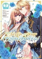 I'll Never Be Your Crown Princess! 1