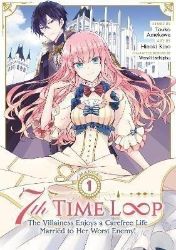 7th Time Loop: The Villainess Enjoys a Carefree Life Married to Her Worst Enemy! (Manga) V 7th Time Loop: The Villainess Enjoys a Carefree Life Married to Her Worst Enemy! (Manga) V