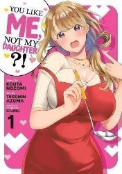 You Like Me, Not My Daughter?! 1 - Romantická Manga v angličtině You Like Me, Not My Daughter?! 1