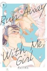Run Away With Me, Girl 1 - Romantická Manga v angličtině Run Away With Me, Girl 1