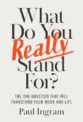 What Do You Really Stand For? What Do You Really Stand For?