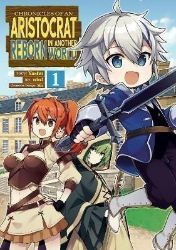Chronicles of an Aristocrat Reborn in Another World (Manga) Vol. 1 Chronicles of an Aristocrat Reborn in Another World (Manga) Vol. 1
