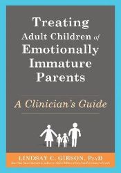 Treating Adult Children of Emotionally Immature Parents Treating Adult Children of Emotionally Immature Parents