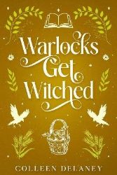 Warlocks Get Witched - Colleen Delaney - Adult romantasy Warlocks Get Witched