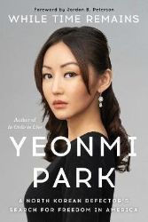 While Time Remains: A North Korean Defector's Search for Freedom in America While Time Remains: A North Korean Defector's Search for Freedom in America