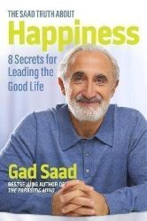 The Saad Truth about Happiness: 8 Secrets for Leading the Good Life - Anglická literatura The Saad Truth about Happiness: 8 Secrets for Leading the Good Life