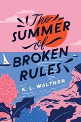 The Summer of Broken Rules - K. L. Walther - Young Adult současná literatura v angličtině The Summer of Broken Rules