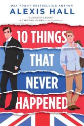 10 Things That Never Happened - Alexis J. Hall - Současná beletrie v angličtině 10 Things That Never Happened