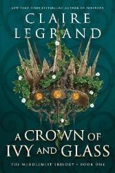 A Crown of Ivy and Glass - Adult romantasy A Crown of Ivy and Glass