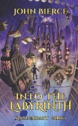 Into the Labyrinth: Mage Errant 1 Into the Labyrinth: Mage Errant 1