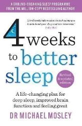 4 Weeks to Better Sleep: A life-changing plan for deep sleep, improved brain function and 