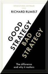 Good Strategy/Bad Strategy : The difference and why it matters - Anglická literatura Good Strategy/Bad Strategy : The difference and why it matters