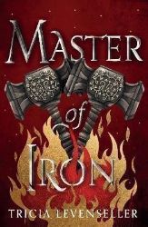 Master of Iron: Book 2 of the Bladesmith Duology - Tricia Levenseller - Young Adult fantasy v angličtině Master of Iron: Book 2 of the Bladesmith Duology