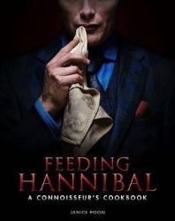Feeding Hannibal: A Connoisseur's Cookbook Feeding Hannibal: A Connoisseur's Cookbook