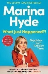 What Just Happened?!: Dispatches from Turbulent Times (The Sunday Times Bestseller) - Anglická literatura What Just Happened?!: Dispatches from Turbulent Times (The Sunday Times Bestseller)