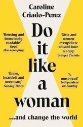 Do It Like a Woman: ... and Change the World Do It Like a Woman: ... and Change the World