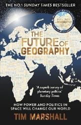 The Future of Geography: How Power and Politics in Space Will Change Our World - THE NO.1 The Future of Geography: How Power and Politics in Space Will Change Our World - THE NO.1