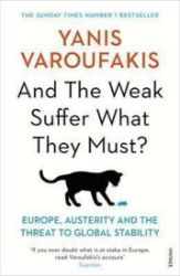 And the Weak Suffer What They Must? - Europe, Austerity and the Threat to Global Stability And the Weak Suffer What They Must? - Europe, Austerity and the Threat to Global Stability