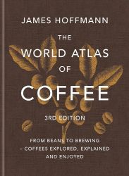World Atlas of Coffee 3rd edition World Atlas of Coffee 3rd edition