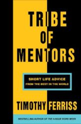 Tribe of Mentors : Short Life Advice from the Best in the World - Timothy Ferriss - Seberozvojové knihy v agličtině Tribe of Mentors : Short Life Advice from the Best in the World
