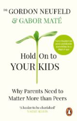 Hold on to Your Kids - Psychologie v angličtině Hold on to Your Kids