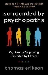 Surrounded by Psychopaths Surrounded by Psychopaths