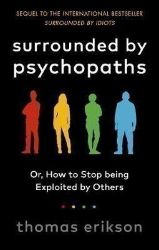 Surrounded by Psychopaths Surrounded by Psychopaths