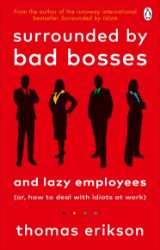 Surrounded by Bad Bosses and Lazy Employees - Thomas Erikson - Psychologie v angličtině Surrounded by Bad Bosses and Lazy Employees