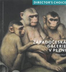 Director's choice Západočeská galerie v Plzni Director's choice Západočeská galerie v Plzni