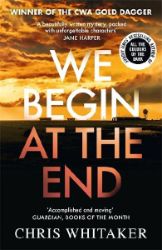 We Begin at the End : A Guardian and Express Best Thriller of the Year