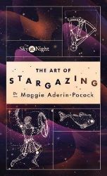 The Sky at Night: The Art of Stargazing: My Essential Guide to Navigating the Night Sky The Sky at Night: The Art of Stargazing: My Essential Guide to Navigating the Night Sky