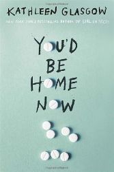 You'd Be Home Now - Kathleen Glasgow - Young Adult současná literatura v angličtině You´d Be Home Now