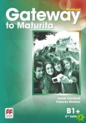 Gateway to Maturita B1+ Workbook, 2nd Edition Gateway to Maturita B1+ Workbook, 2nd Edition